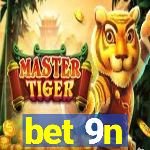 bet 9n